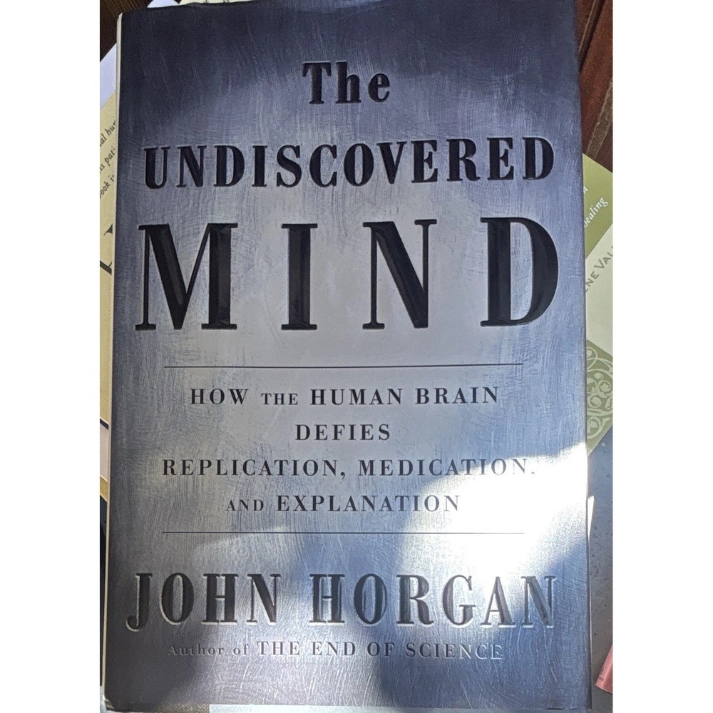 John Horgan The Undiscovered Mind 1999 HC Human Brain Mind 1st edition